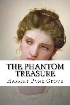 The Phantom Treasure de Harriet Pyne Grove