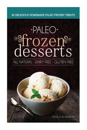 Paleo Frozen Desserts de Dana Summers