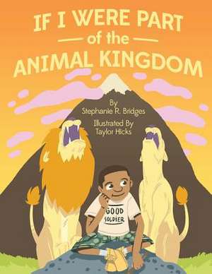 If I Were Part of the Animal Kingdom de Stephanie R. Bridges