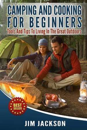 Camping and Cooking for Beginners de Jim Jackson