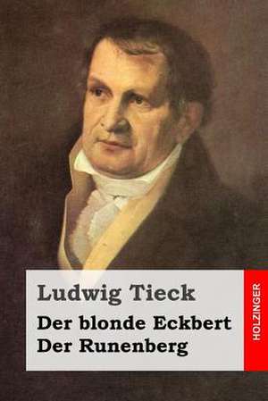 Der Blonde Eckbert / Der Runenberg de Ludwig Tieck