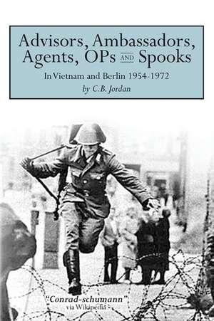 Advisors, Ambassadors, Agents, Ops & Spooks de C. B. Jordan