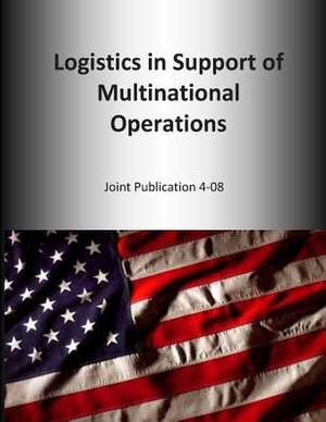 Logistics in Support of Multinational Operations de U. S. Joint Force Command