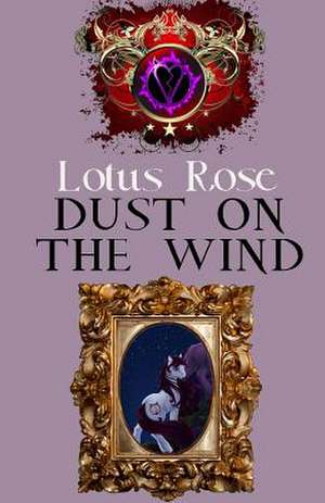 Dust on the Wind de Lotus Rose