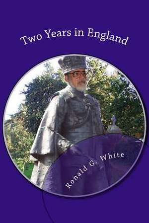 Two Years in England de Ronald G. White