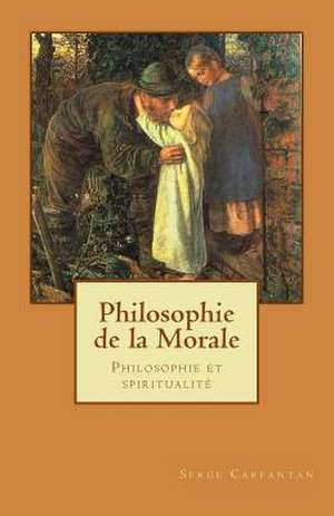 Philosophie de La Morale de Serge Carfantan