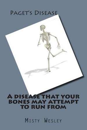 A Disease That Your Bones May Attempt to Run from de Misty Lynn Wesley