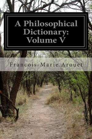 A Philosophical Dictionary de Francois-Marie Arouet