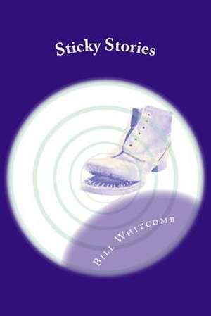 Sticky Stories de Bill Whitcomb
