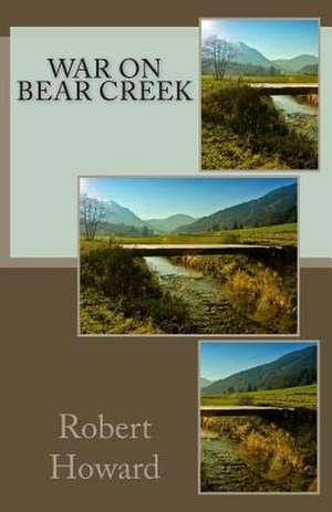 War on Bear Creek de Robert Ervin Howard