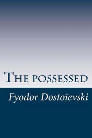 The Possessed, de MR Fyodor Dostoievski