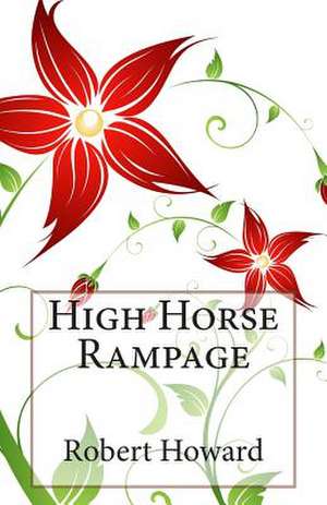 High Horse Rampage de Robert Ervin Howard