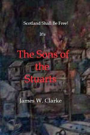 The Sons of the Stuarts de James W. Clarke