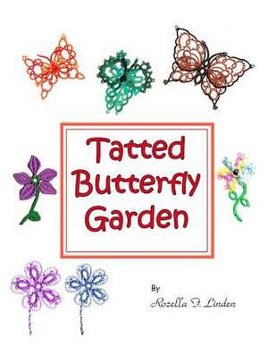 Tatted Butterfly Garden de Rozella Florence Linden