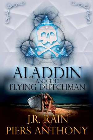 Aladdin and the Flying Dutchman de J. R. Rain