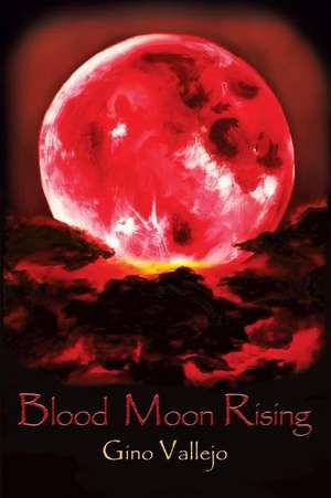 Blood Moon Rising de Gino Vallejo