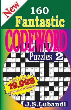 New 160 Fantastic Codeword Puzzles de J. S. Lubandi