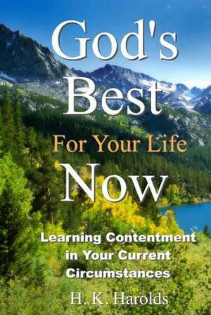 God's Best for Your Life Now de H. K. Harolds