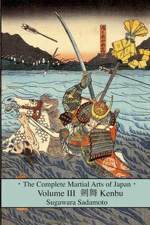 The Complete Martial Arts of Japan Volume Three de Sadamoto Sugawara