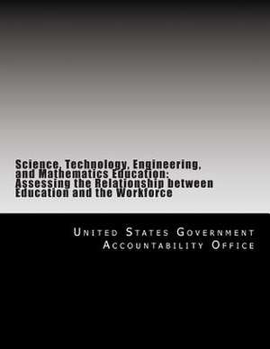 Science, Technology, Engineering, and Mathematics Education de United States Government Accountability