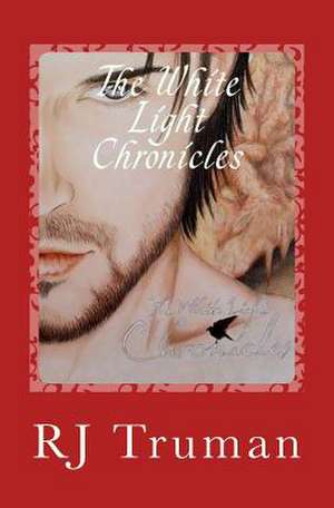 The White Light Chronicles de Rj Truman