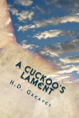 A Cuckoo's Lament de H. D. Greaves