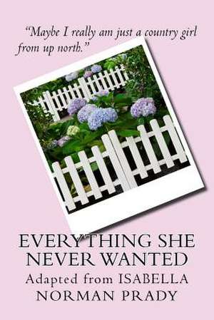 Everything She Never Wanted de Norman Prady