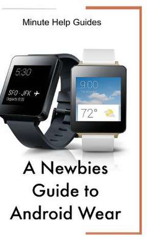 A Newbies Guide to Android Wear de Minute Help Guides