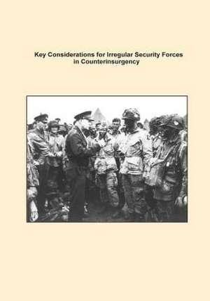 Key Considerations for Irregular Security Forces in Counterinsurgency de U. S. Army Command and General Staff Col