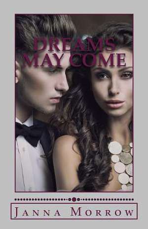 Dreams May Come de Janna Morrow