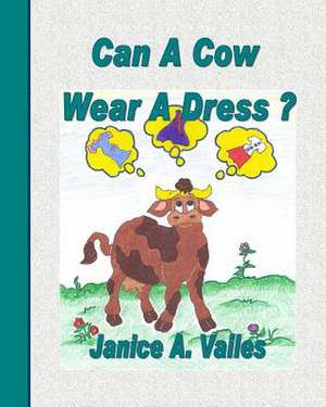 Can a Cow Wear a Dress ? de Janice Anita Vailes