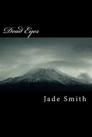 Dead Eyes de MR Jade B. Smith Sr