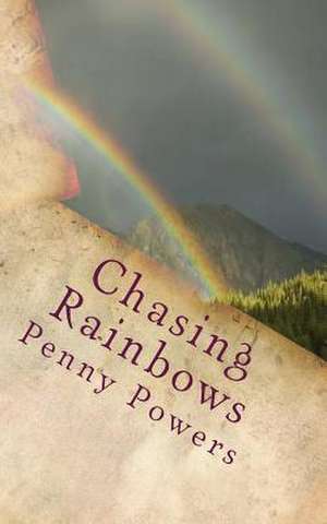 Chasing Rainbows de Penny Powers