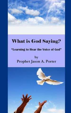 What Is God Saying? de Jason a. Porter