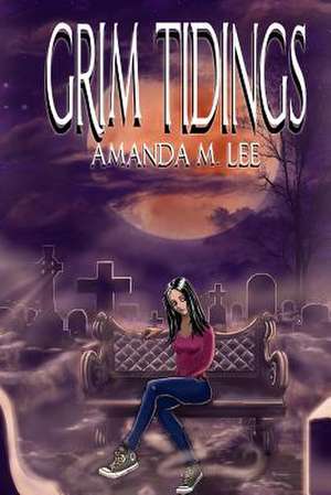 Grim Tidings de Amanda M. Lee