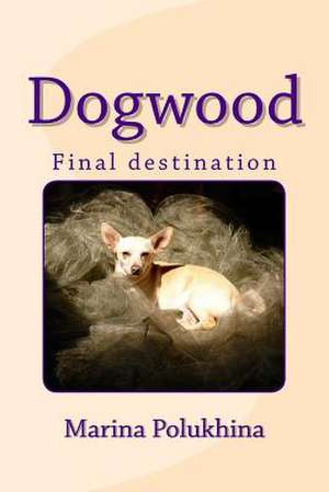 Dogwood Final Destination de Marina Polukhina