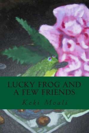 Lucky Frog and a Few Friends de Keki Moali