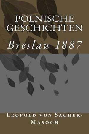 Polnische Geschichten de Leopold Von Sacher-Masoch