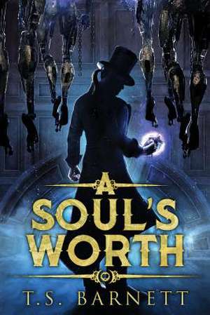 A Soul's Worth de T. S. Barnett