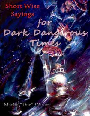 Short Wise Sayings for Dark Dangerous Times (Japanese Version) de Dr Martin W. Oliver Phd