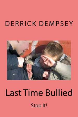 Last Time Bullied de Derrick O. Dempsey