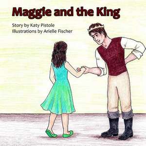 Maggie and the King de Katy Pistole