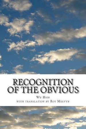 Recognition of the Obvious de Wu Hsin