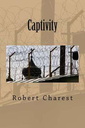 Captivity de Robert Charest