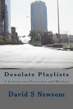 Desolate Playlists de David S. Newsom