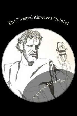 The Twisted Airwaves Quintet de Thomas Priestley