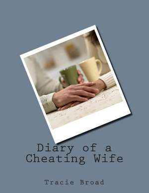 Diary of a Cheating Wife de Tracie Broad