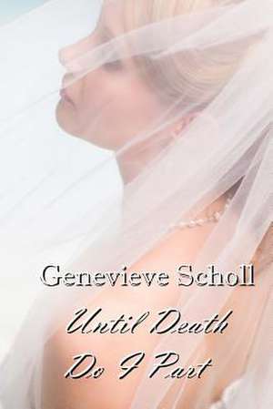 Until Death Do I Part de Genevieve Scholl