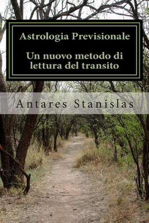 Astrologia Previsionale - Un Nuovo Metodo Di Lettura del Transito de Antares Stanislas