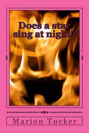 Does a Star Sing at Night? de Marion Tucker